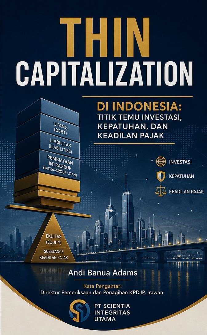 THIN CAPITALIZATION DI INDONESIA:TITIK TEMU INVESTASI, KEPATUHAN, DAN KEADILAN PAJAK